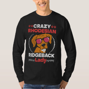 Ridgebacks CRAZY RHODESIAN RIDGEBACK LADY Dog Mom T-Shirt