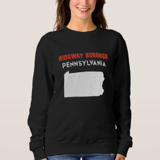 Ridgway borough Pennsylvania USA State America Tra Sweatshirt