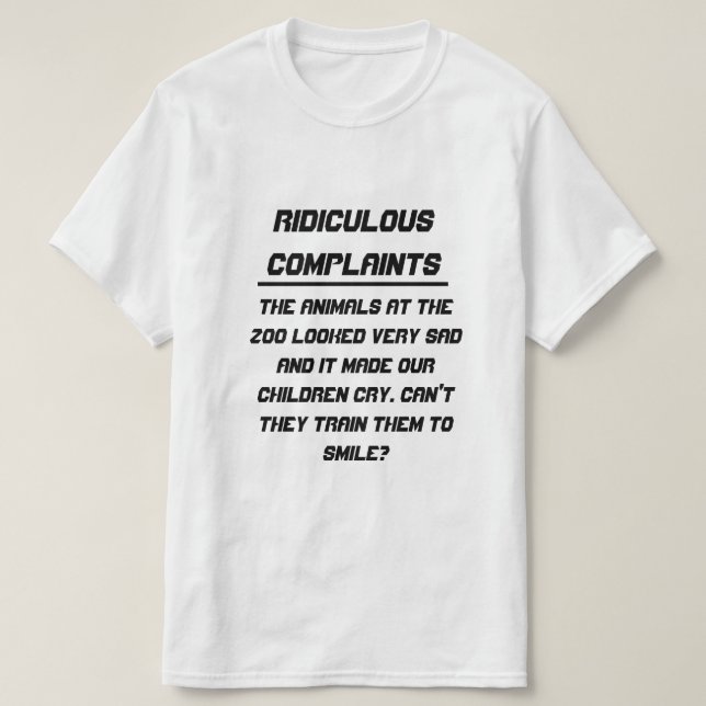 Ridiculous complaints Sad animal at zoo T-Shirt (Design Front)