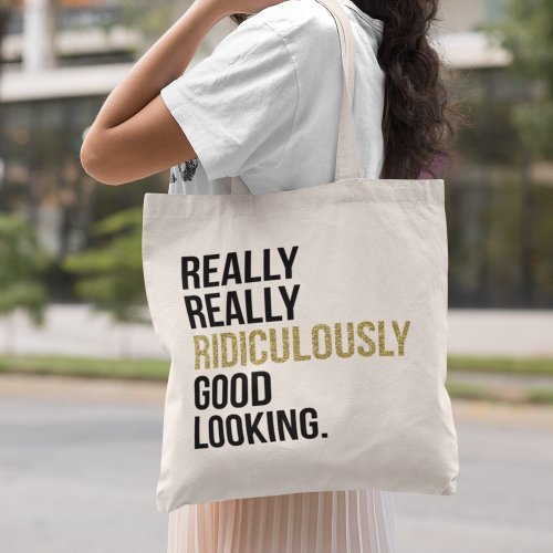 Ridiculously Good Looking Quote Tote Bag