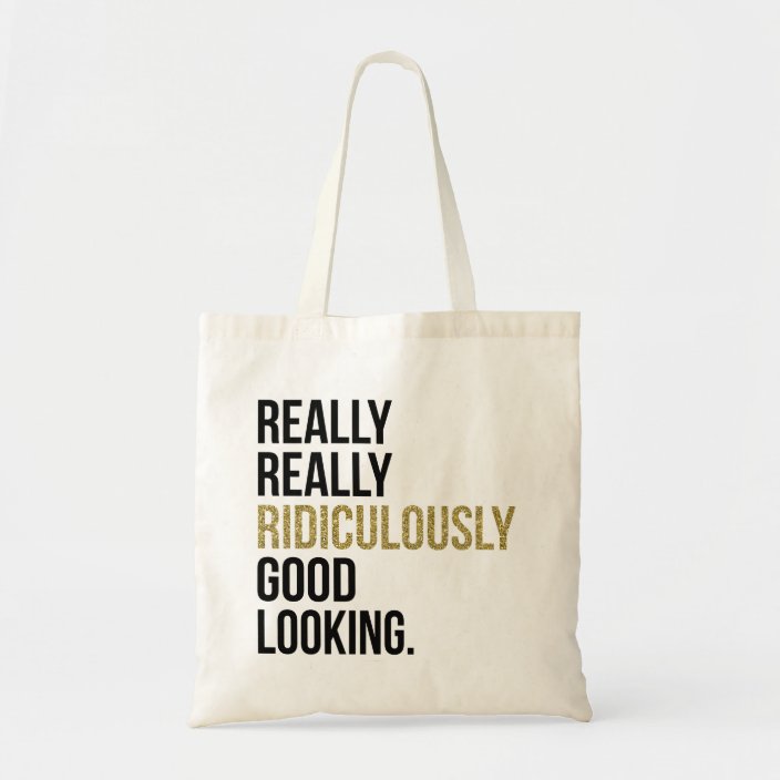 Ridiculously Good Looking Quote Tote Bag Zazzle Com