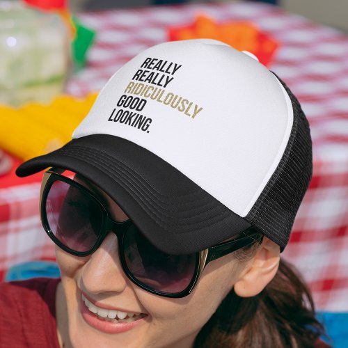 Ridiculously Good Looking Quote Trucker Hat