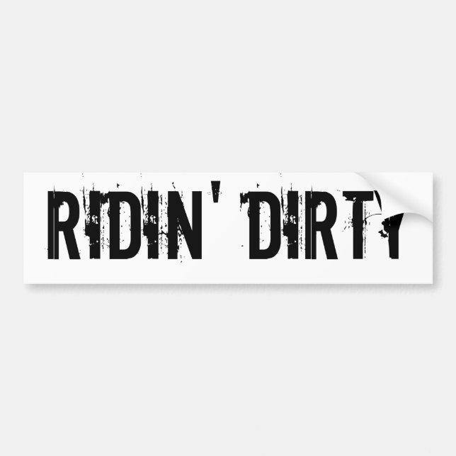 Ridin' Dirty Bumper Sticker (Front)
