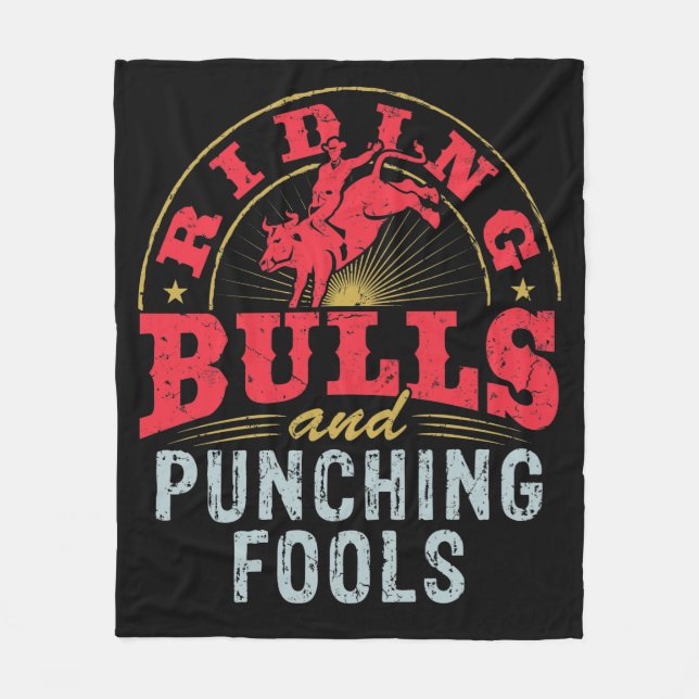 Riding Bulls and Punching Fools Rodeo Fleece Blanket (Front)