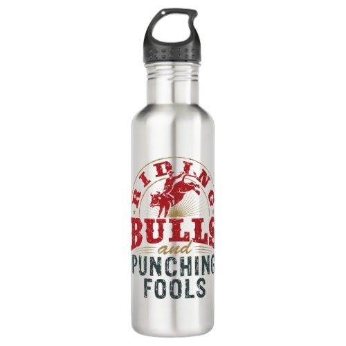 Riding Bulls and Punching Fools Stainless Steel Water Bottle