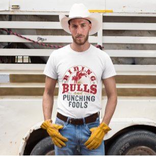 Riding Bulls and Punching Fools T-Shirt