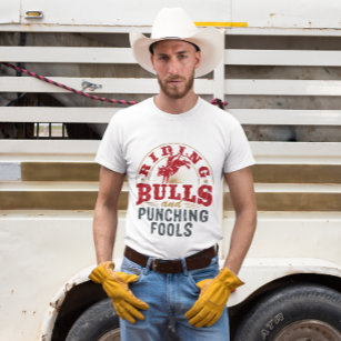 Riding Bulls and Punching Fools T-Shirt