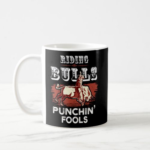 Riding Bulls Punching Fools Funny Bull Rider Rodeo Coffee Mug