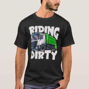 Riding Dirty Garbage Truck Driver Trash Day Recycl T-Shirt