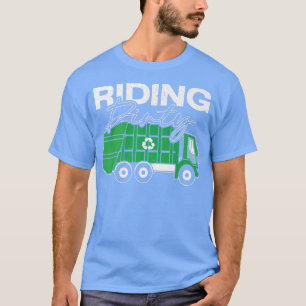 Riding Dirty Garbage Truck Trash Collector Recycli T-Shirt