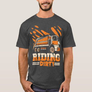 Riding Dirty Garbage Truck Trash Lorry For Men Wom T-Shirt