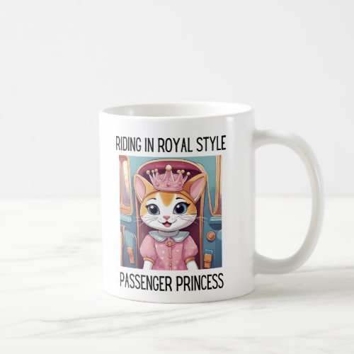   Riding in Royal Style Passenger Princess Cat Coffee Mug