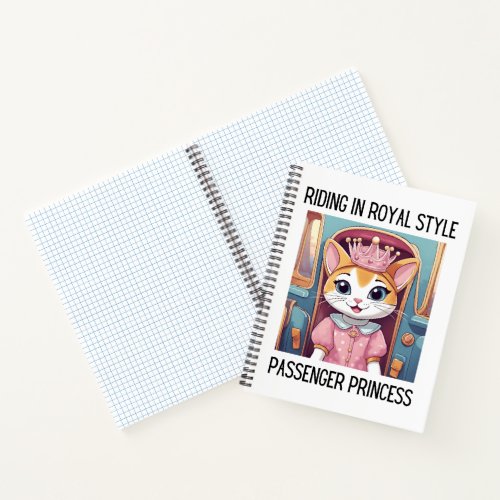 Riding in Royal Style Passenger Princess Cat Notebook