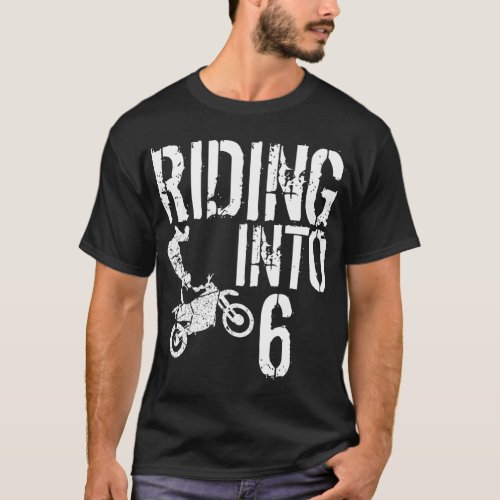 Riding Into 6 Years Old 6th Birthday Boy Dirt Bike T_Shirt