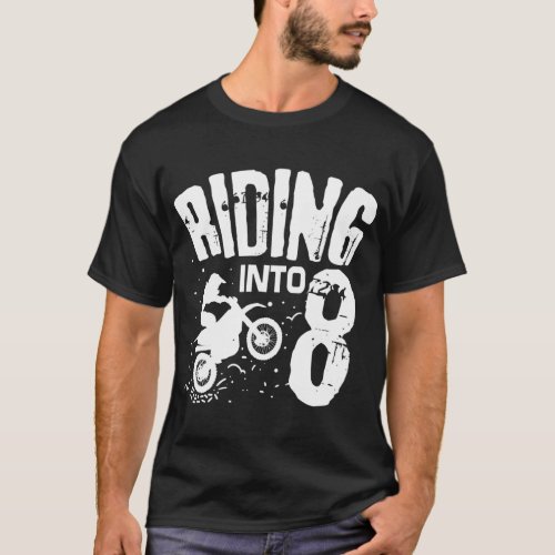 Riding Into 8 Funny Dirt Bike eighth Birthday Bike T_Shirt