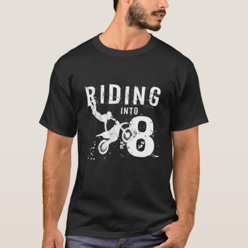 Riding Into 8 Years Old 8Th Birthday Boy Dirt Bike T_Shirt