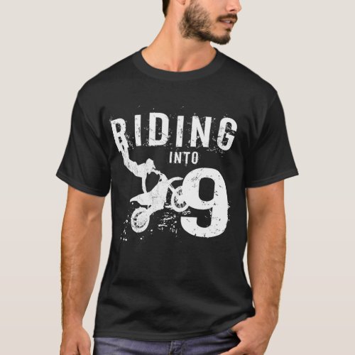 Riding Into 9 Years Old 9th Birthday Boy Dirt Bike T_Shirt
