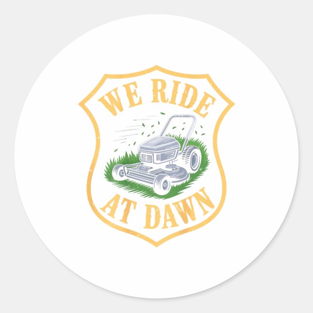 Riding Lawn Mower We Ride At Dawn Funny Lawn Mowin Classic Round Sticker (Front)