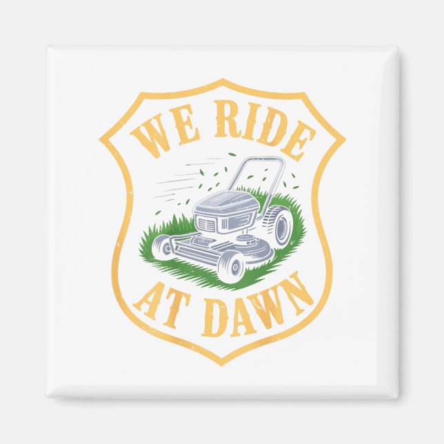 Riding Lawn Mower We Ride At Dawn Funny Lawn Mowin Magnet (Front)