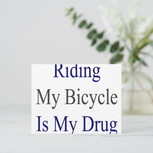 Riding My Bicycle Is My Drug (Standing Front)