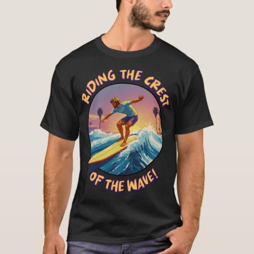 Riding the Crest of the Wave T_Shirt
