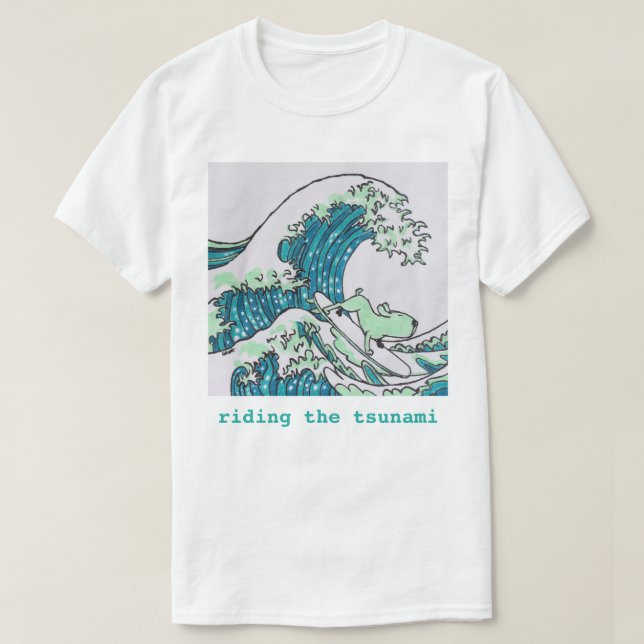 Riding the Tsunami T-Shirt (Design Front)