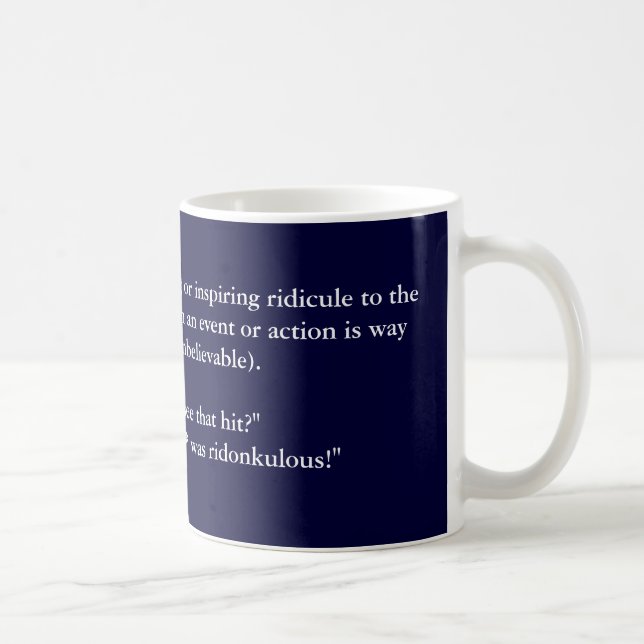 RIDONKULOUS:  (1) Deserving or inspiring ridicu... Coffee Mug (Right)