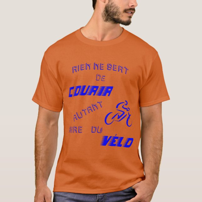 Rien ne sert de courir autant faire du vélo quote T-Shirt (Front)