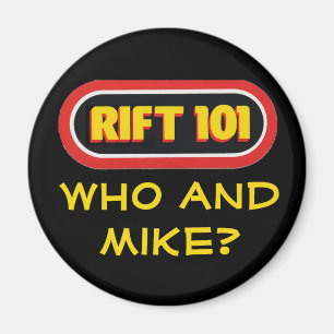 RIFT 101 - Who and Mike? Magnet