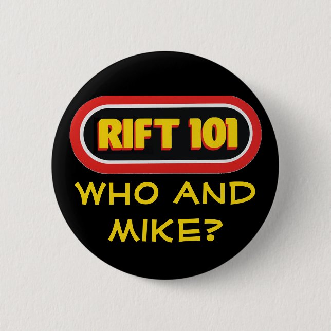 RIFT 101 - Who and Mike? Pinback Button (Front)