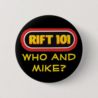 RIFT 101 - Who and Mike? Pinback Button