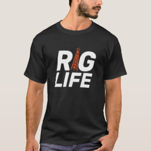 Rig Life I Oil Drilling Rig Petroleum Extraction 1 T-Shirt