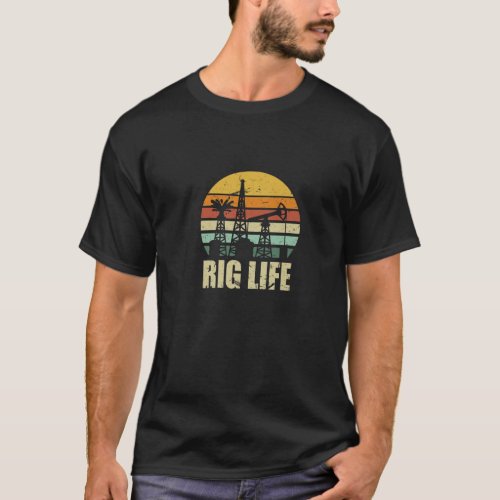 Rig Life  Retro Oil Rig Drilling Roughneck Career T_Shirt
