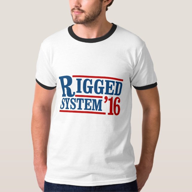 Rigged System 2016 - Presidential Election -- Pres T-Shirt (Front)