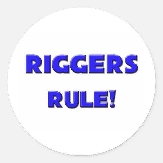 Riggers Rule! Classic Round Sticker (Front)
