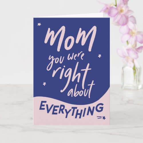Right about everything Mothers Day Card