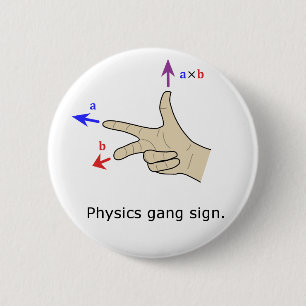Right hand rule cross product Physics gang sign Button