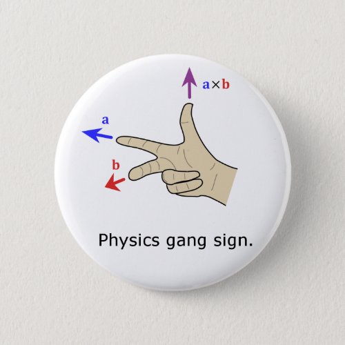 Right hand rule cross product Physics gang sign Button