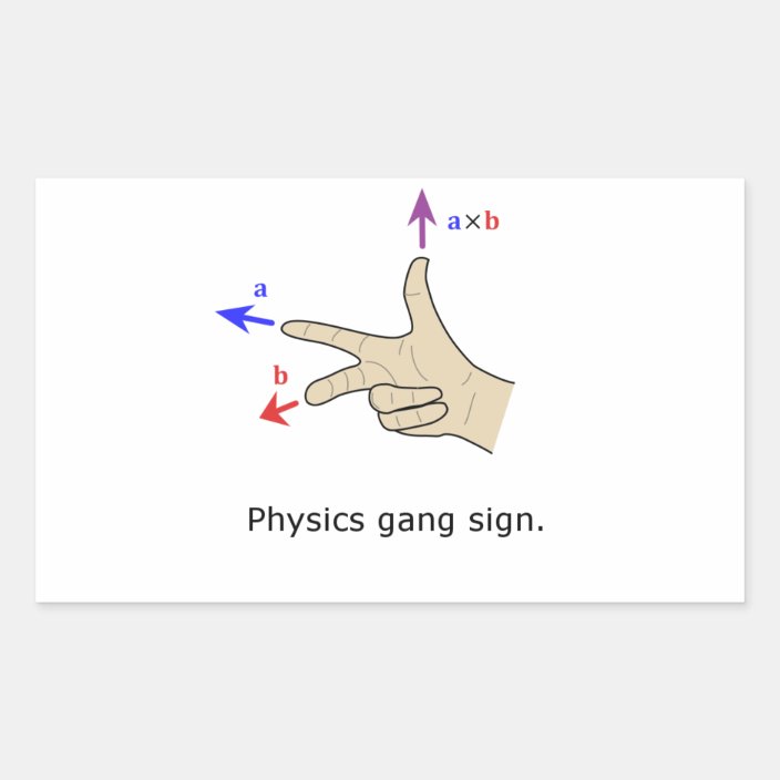 Right hand rule cross product Physics gang sign Rectangular Sticker