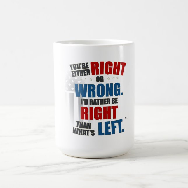 Right is what's Right, Wrong is what's Left Coffee Mug (Center)