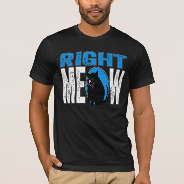 Right MEOW! Funny Kitty Cat Joke (Blue) T-Shirt (Front)