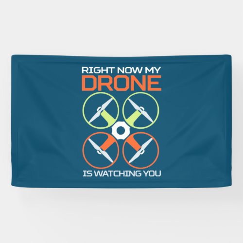 Right Now My Drone Banner