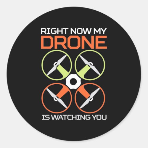 Right Now My Drone Classic Round Sticker