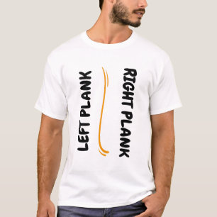 Right Plank Left Plank T-Shirt