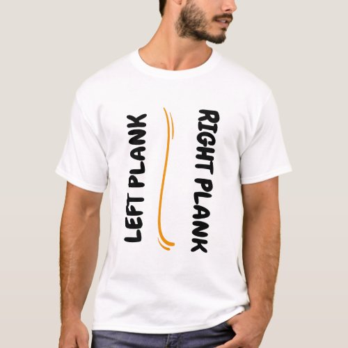 Right Plank Left Plank T_Shirt