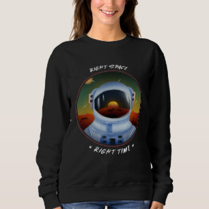 Right Space Right Time  for Men Women Youth Sweatshirt