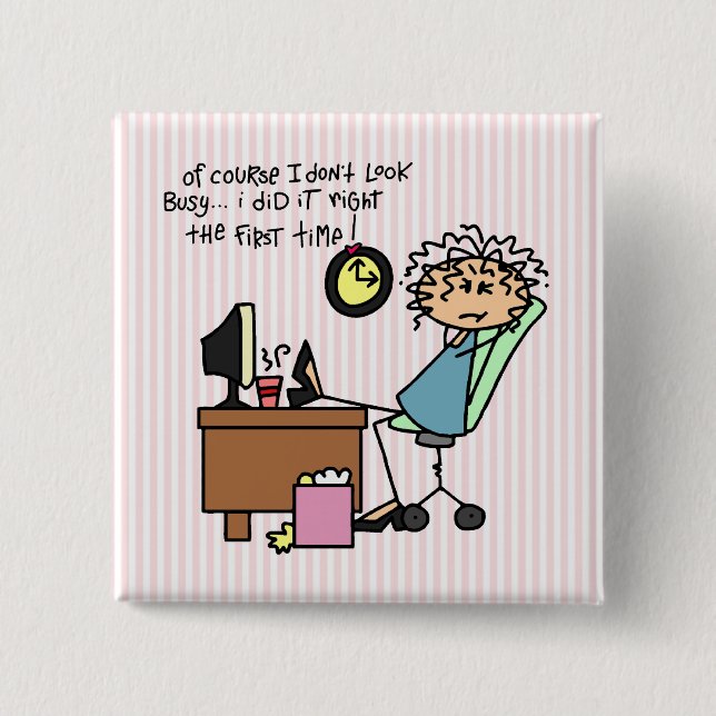 Right The First Time Humor Pinback Button (Front)