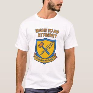 Right to an Attorney T-Shirt