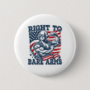 Right To Bare Arms Funny 4th Of July Patriotic Wor Button