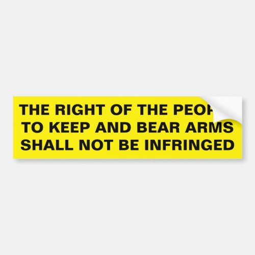 RIGHT TO KEEP AND BEAR ARMS SHALL NOT BE INFRINGED BUMPER STICKER